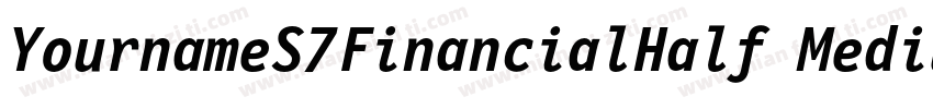 YournameS7FinancialHalf Medium字体转换